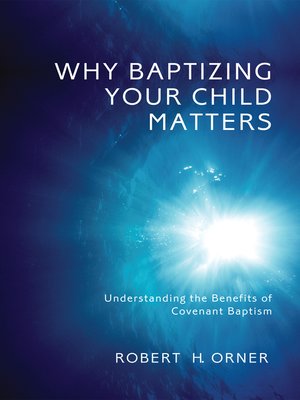 cover image of Why Baptizing Your Child Matters